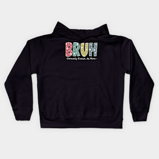 Bruh Formerly known as Mom Funny Mom Gifts Mother's Day Kids Hoodie